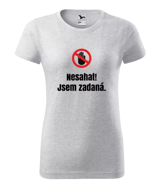 Dámské tričko Nesahat, jsem zadaná
