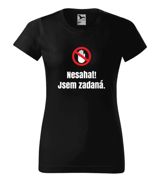 Dámské tričko Nesahat, jsem zadaná