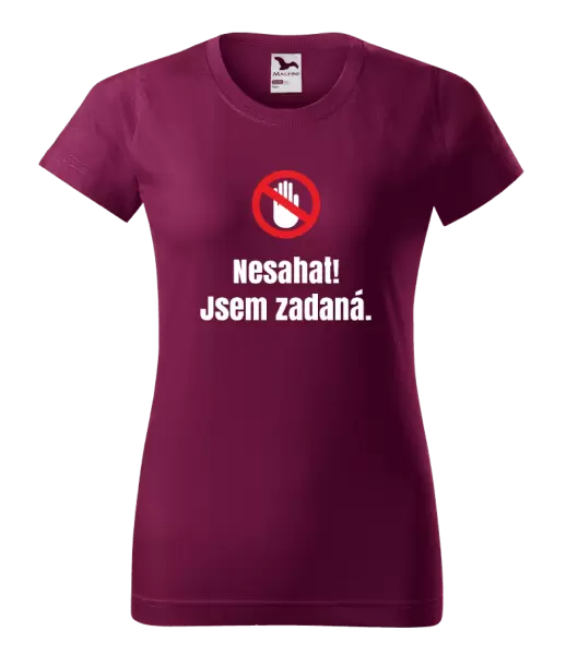 Dámské tričko Nesahat, jsem zadaná