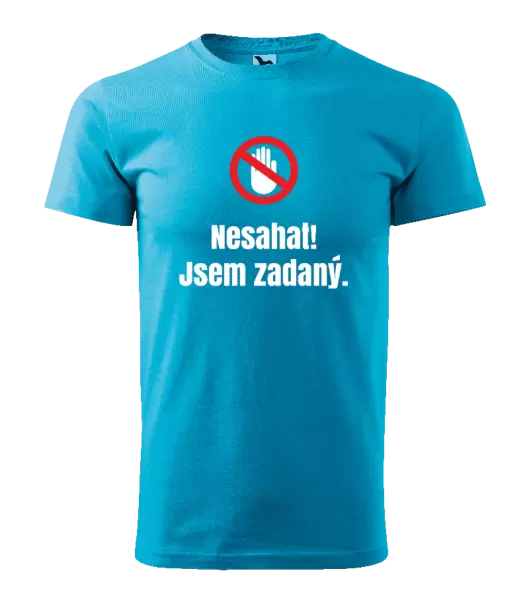 Pánské tričko Nesahat, jsem zadaný