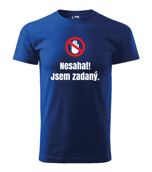 Pánské tričko Nesahat, jsem zadaný