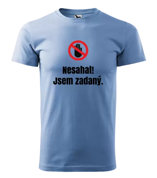 Pánské tričko Nesahat, jsem zadaný