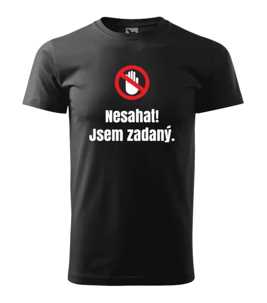 Pánské tričko Nesahat, jsem zadaný