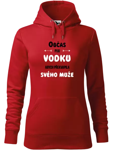 Dámská mikina Občas piju vodku, abych překvapila svého muže