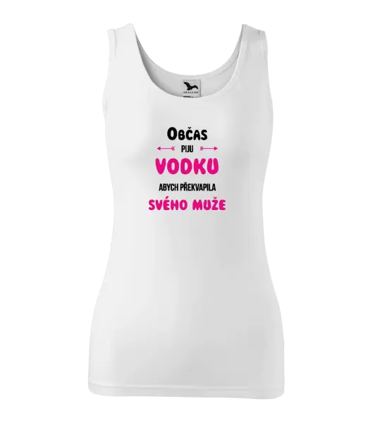 Dámské tílko Občas piju vodku, abych překvapila svého muže
