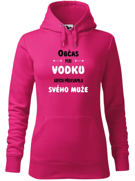 Dámská mikina Občas piju vodku, abych překvapila svého muže