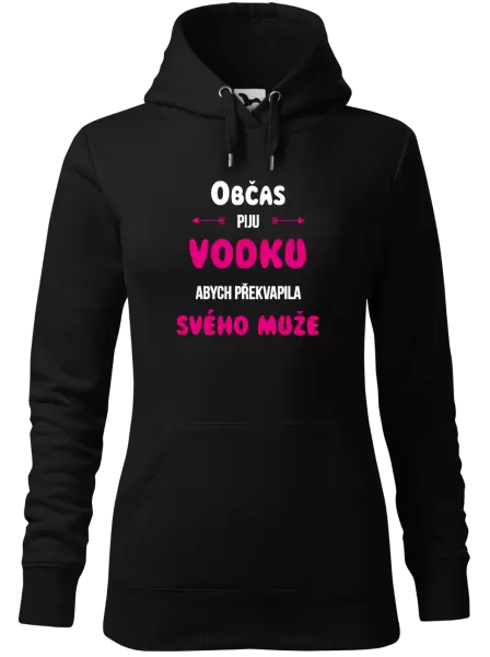 Dámská mikina Občas piju vodku, abych překvapila svého muže