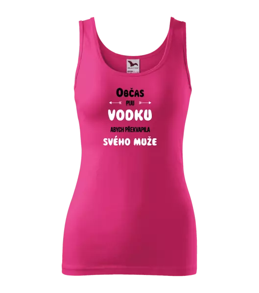 Dámské tílko Občas piju vodku, abych překvapila svého muže