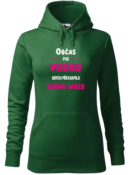Dámská mikina Občas piju vodku, abych překvapila svého muže