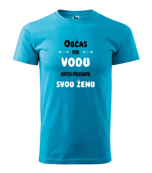 Pánské tričko Občas piju vodu, abych překvapil svou ženu