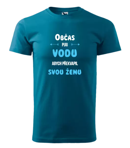 Pánské tričko Občas piju vodu, abych překvapil svou ženu