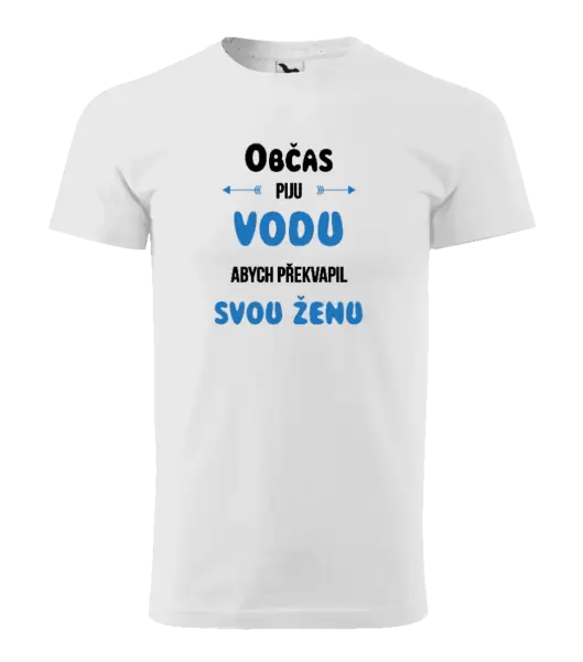 Pánské tričko Občas piju vodu, abych překvapil svou ženu