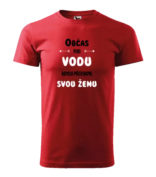 Pánské tričko Občas piju vodu, abych překvapil svou ženu