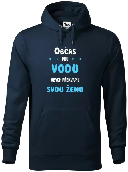 Pánská mikina Občas piju vodu, abych překvapil svou ženu