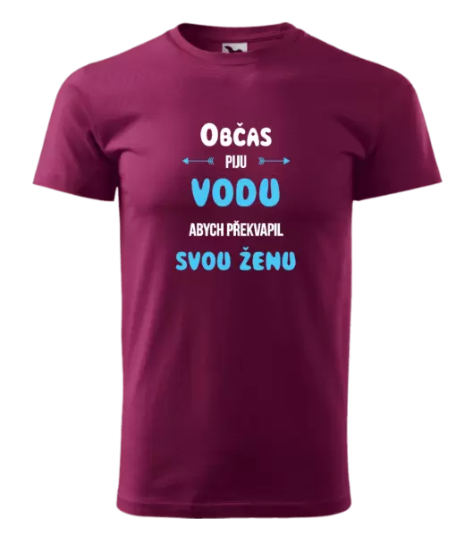 Pánské tričko Občas piju vodu, abych překvapil svou ženu