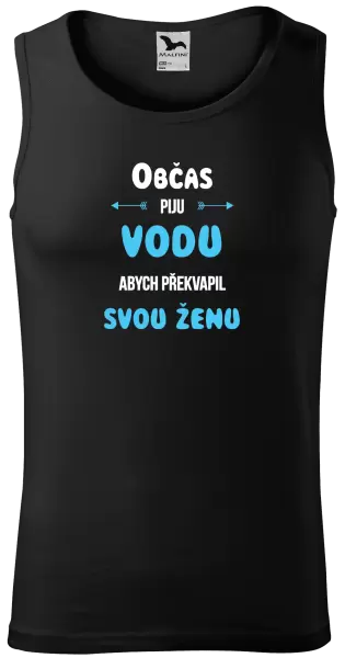 Pánské tílko Občas piju vodu, abych překvapil svou ženu