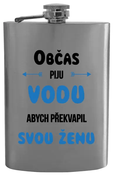 Placatka Občas piju vodu, abych překvapil svou ženu