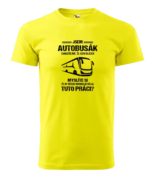 Pánské tričko Samozřejmě, že jsem blázen - autobusák