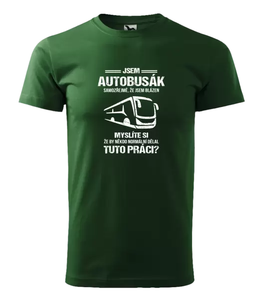 Pánské tričko Samozřejmě, že jsem blázen - autobusák