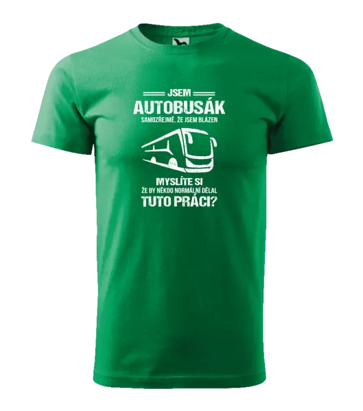 Pánské tričko Samozřejmě, že jsem blázen - autobusák
