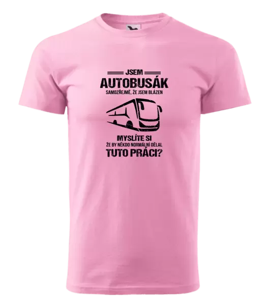 Pánské tričko Samozřejmě, že jsem blázen - autobusák