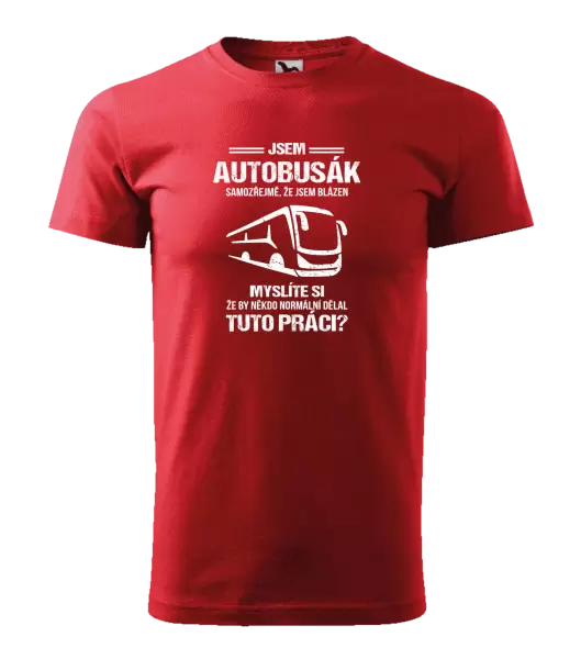 Pánské tričko Samozřejmě, že jsem blázen - autobusák