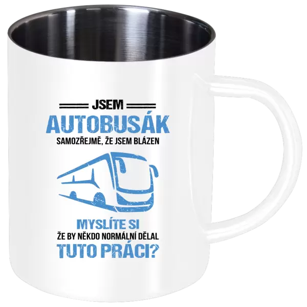 Nerezový hrnek Samozřejmě, že jsem blázen - autobusák