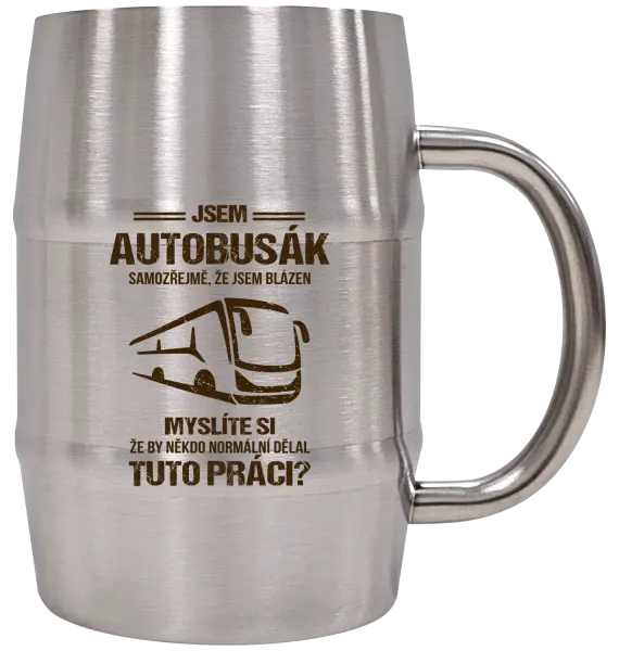 Nerezový chladicí půllitr Samozřejmě, že jsem blázen - autobusák