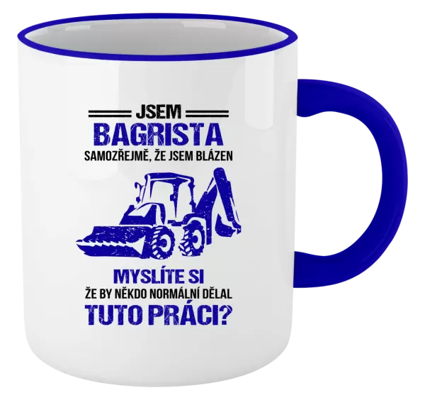 Hrnek Samozřejmě, že jsem blázen - bagrista