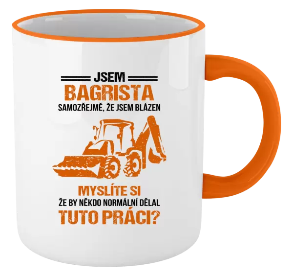 Hrnek Samozřejmě, že jsem blázen - bagrista