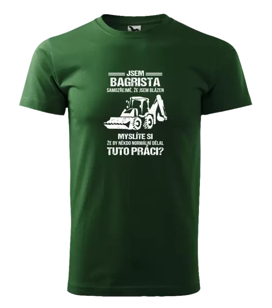 Pánské tričko Samozřejmě, že jsem blázen - bagrista