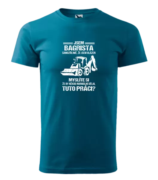 Pánské tričko Samozřejmě, že jsem blázen - bagrista