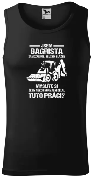 Pánské tílko Samozřejmě, že jsem blázen - bagrista