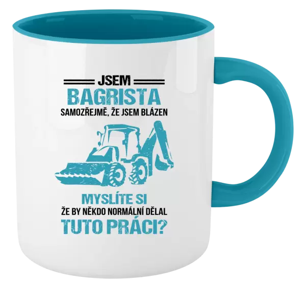 Hrnek Samozřejmě, že jsem blázen - bagrista