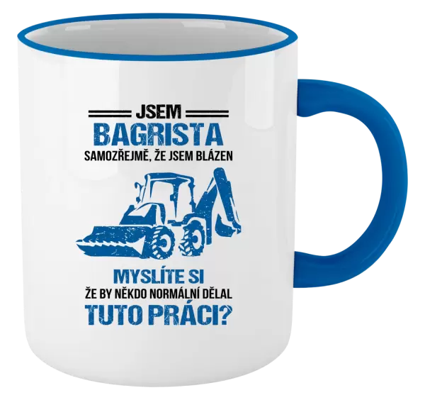 Hrnek Samozřejmě, že jsem blázen - bagrista