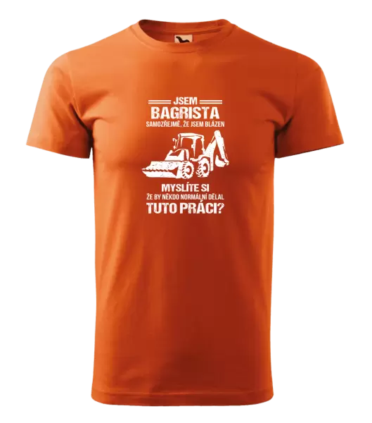 Pánské tričko Samozřejmě, že jsem blázen - bagrista