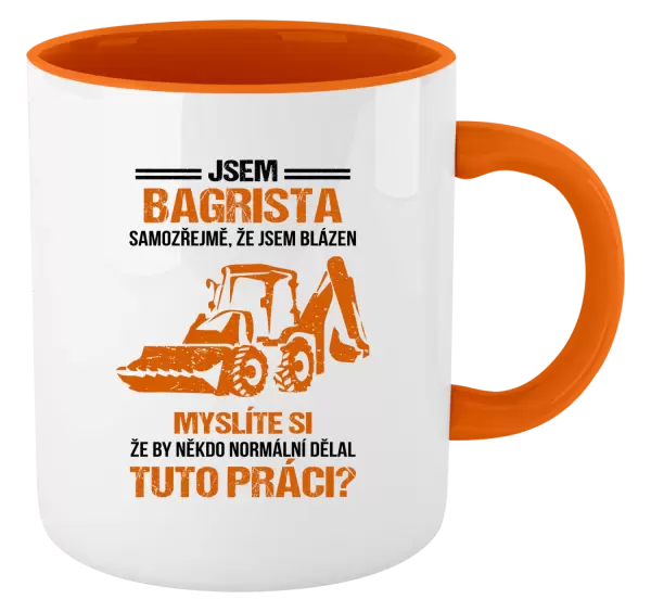 Hrnek Samozřejmě, že jsem blázen - bagrista