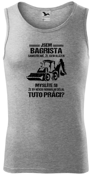 Pánské tílko Samozřejmě, že jsem blázen - bagrista