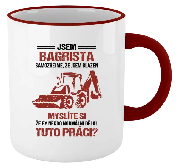 Hrnek Samozřejmě, že jsem blázen - bagrista