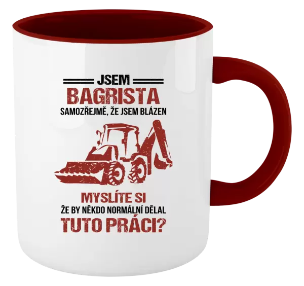 Hrnek Samozřejmě, že jsem blázen - bagrista