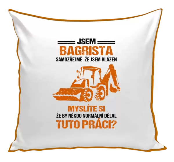 Polštář Samozřejmě, že jsem blázen - bagrista