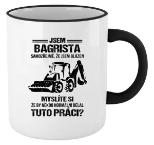 Hrnek Samozřejmě, že jsem blázen - bagrista