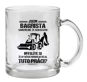 Hrnek Samozřejmě, že jsem blázen - bagrista