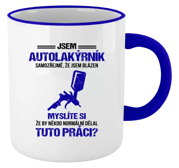 Hrnek Samozřejmě, že jsem blázen - autolakýrník