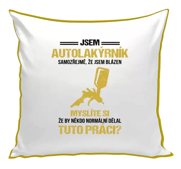 Polštář Samozřejmě, že jsem blázen - autolakýrník