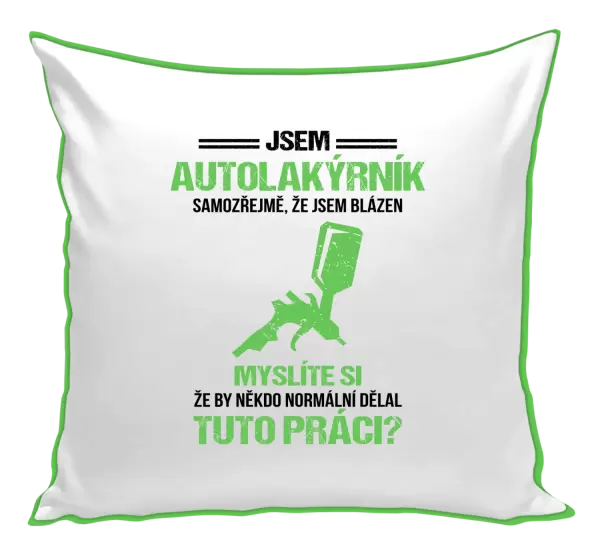 Polštář Samozřejmě, že jsem blázen - autolakýrník