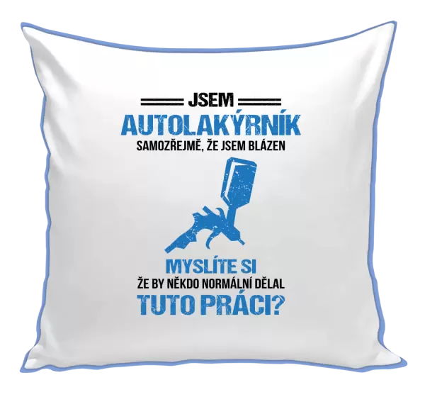 Polštář Samozřejmě, že jsem blázen - autolakýrník