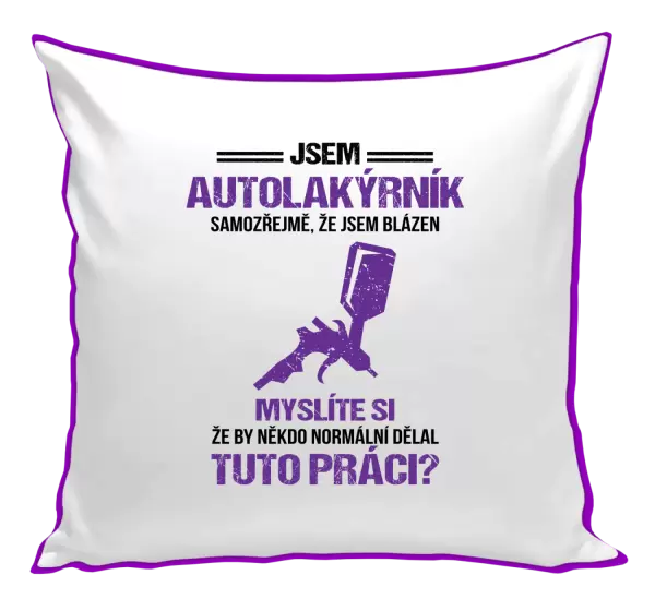 Polštář Samozřejmě, že jsem blázen - autolakýrník