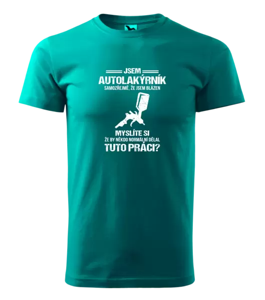 Pánské tričko Samozřejmě, že jsem blázen - autolakýrník