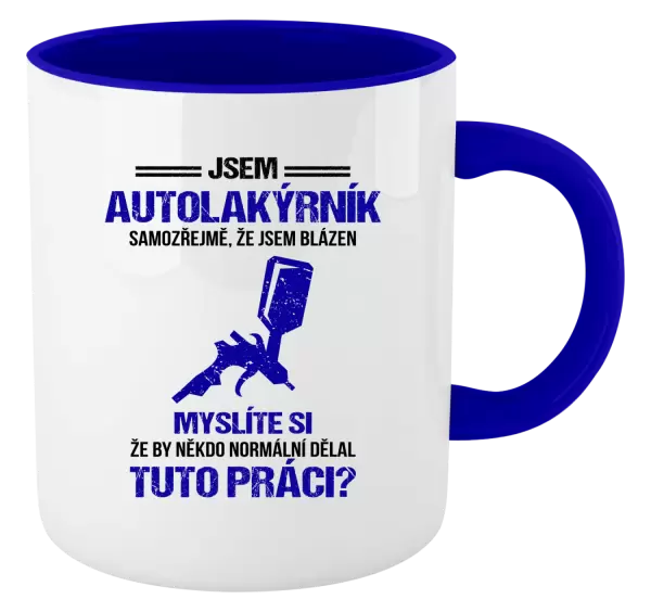 Hrnek Samozřejmě, že jsem blázen - autolakýrník